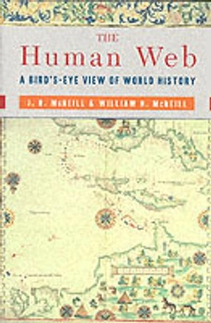 The human web : a bird's-eye view of world history; John Robert McNeill; 2003