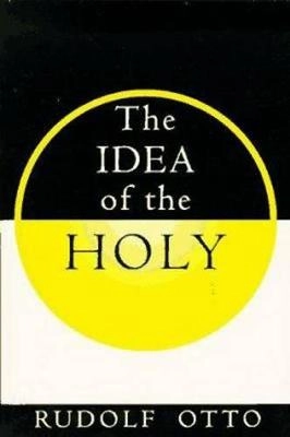 The idea of the holy : an inquiry into the non-rational factor in the idea of the divine and its relation to the rational; Rudolf Otto; 1950