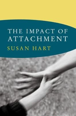 The impact of attachment : developmental neuroaffective psychology; Susan Hart; 2011