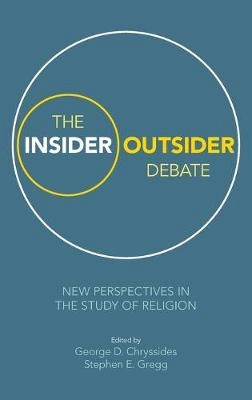 The insider/outsider debate new perspectives in the study of religion; George D. Chryssides, Stephen E. Gregg; 2019