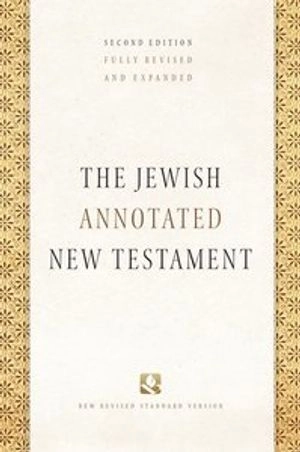 The Jewish annotated New Testament : New Revised Standard Version Bible translation; Amy-Jill Levine, Marc Zvi Brettler; 2017