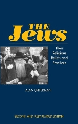 The Jews : their religious beliefs and practices; Alan Unterman; 1996