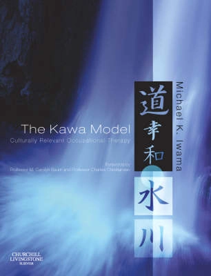 The Kawa model : culturally relevant occupational therapy; Michael K. Iwama; 2006