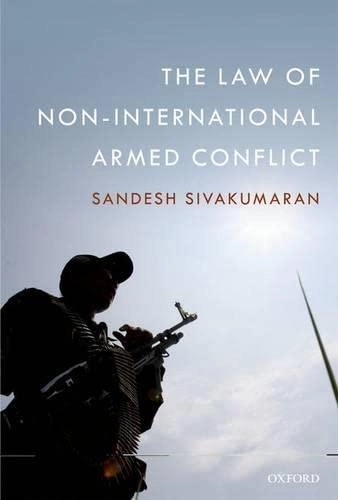 The law of non-international armed conflict; Sandesh Sivakumaran; 2012