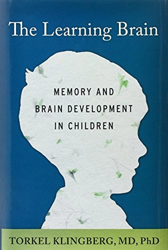 The learning brain : memory and brain development in children; Torkel Klingberg; 2013