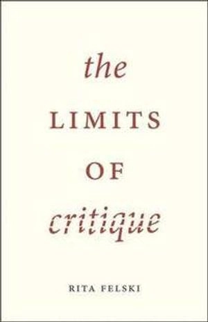 The limits of critique; Rita Felski; 2015