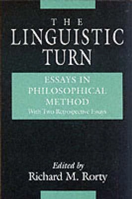 The linguistic turn : essays in philosophical method : with two retrospective essays; Richard Rorty; 1992