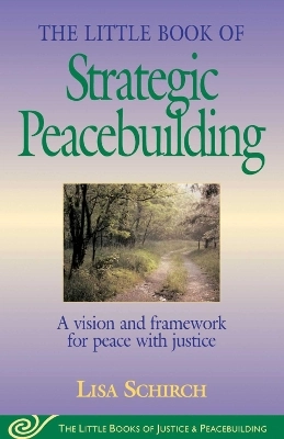 The little book of strategic peacebuilding; Lisa. Schirch; 2004