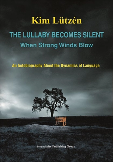 The lullaby becomes silent when strong winds blow : an autobiography about the dynamics of language; Kim Lützén; 2024