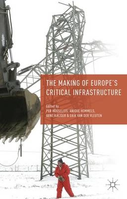 The making of Europe's critical infrastructure : common connections and shared vulnerabilities; Per Högselius, Anique Hommels, Arne Kaijser, Erik van der Vleuten; 2013