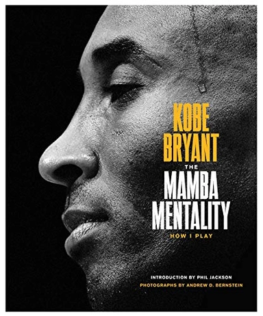 The Mamba Mentality : how I play; Kobe Bryant; 2018