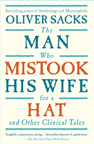 The man who mistook his wife for a hat and other clinical tales; Oliver Sacks; 1998