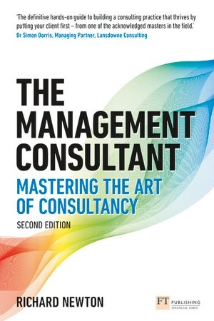 The management consultant : mastering the art of consultancy; Richard Newton; 2019