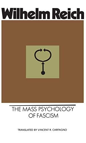 The mass psychology of fascism; Wilhelm Reich; 1972