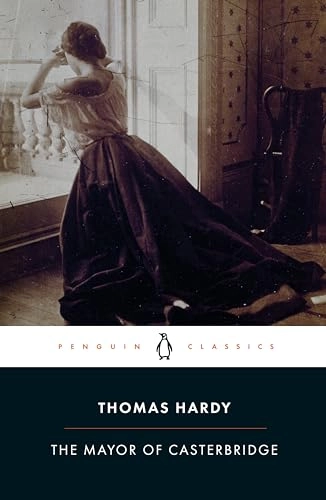 The mayor of Casterbridge : the life and death of a man of character; Thomas Hardy; 2003