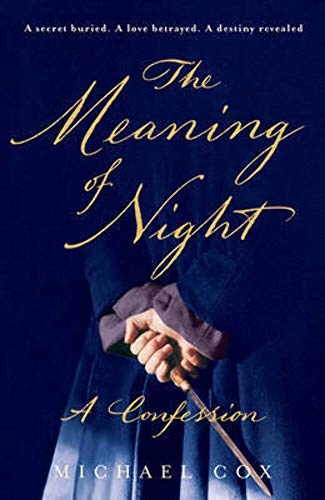 The meaning of night : a confession; Michael Cox; 2006