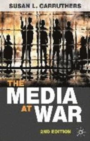 The media at war; Susan L. Carruthers; 2011