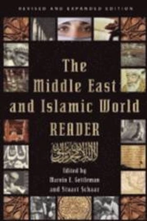 The Middle East and Islamic world reader; Marvin E. Gettleman, Stuart Schaar; 2012