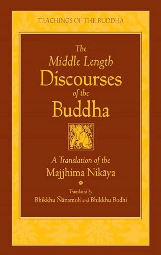 The middle length discourses of the Buddha : a new translation of the Majjhima Nikāya; Bhikkhu Ñāṇamoli, Bodhi; 1995