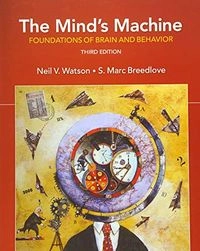 The Mind's Machine: Foundations of Brain and BehaviorSinauer Series; Neil Verne Watson, S. Marc Breedlove