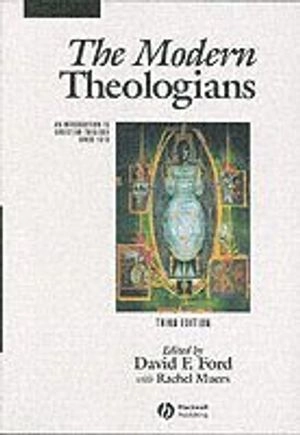 The Modern Theologians: An Introduction to Christian Theology Since 1918, 3; Editor:David Ford, Editor:Rachel Muers; 2005