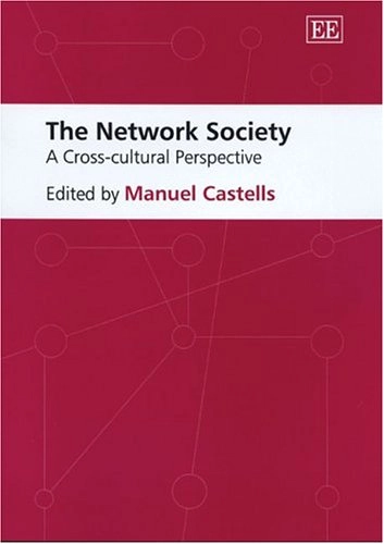 The network society : a cross-cultural perspective; Manuel Castells; 2004