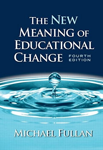 The new meaning of educational change; Michael Fullan; 2007