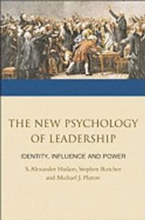 The New Psychology of Leadership; S Alexander Haslam, Stephen Reicher, Michael J Platow; 2010