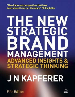 The new strategic brand management : advanced insights and strategic thinking; Jean Noël Kapferer; 2012