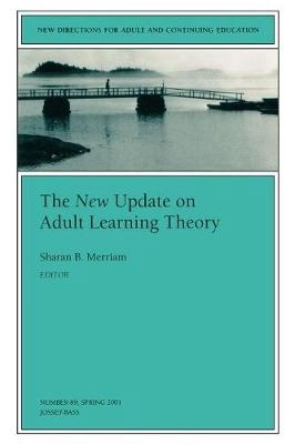 The New Update on Adult Learning Theory: New Directions for Adult and Conti; Sharan B. Merriam; 2001