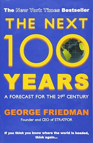 The next 100 years : a forecast for the 21st century; George Friedman; 2010