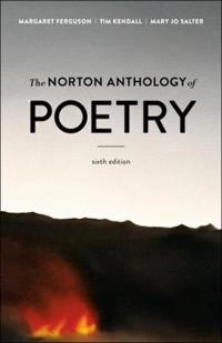 The Norton Anthology of Poetry; Margaret Ferguson, Tim Kendall, Mary Jo Salter; 2018