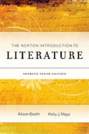 The Norton introduction to literature; Alison Booth, Kelly J. Mays; 2010