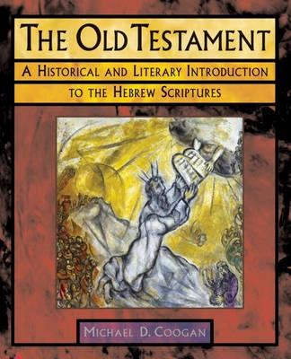 The Old Testament: A Historical and Literary Introduction to the Hebrew Scriptures; Michael David Coogan; 2006