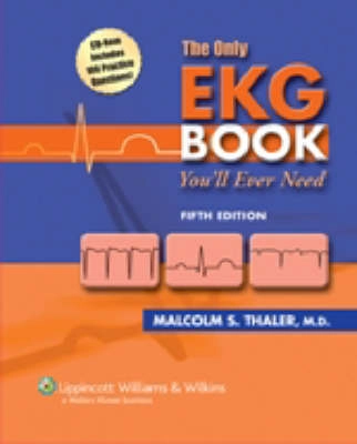 The Only EKG Book You'll Ever NeedBoard Review SeriesLWW medical book collectionThe Only EKG Book You'll Ever Need; Malcolm S. Thaler; 2007