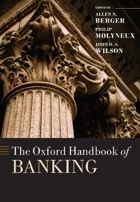 The Oxford handbook of banking; Allen N. Berger, Philip Molyneux, John O. S. Wilson; 2012