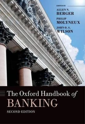 The Oxford handbook of banking; Allen N. Berger, Philip Molyneux, John O. S. Wilson; 2015