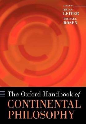 The Oxford handbook of continental philosophy; Brian. Leiter, Michael. Rosen; 2009