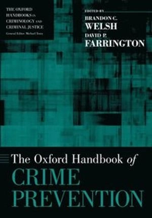 The Oxford Handbook of Crime Prevention; Brandon C Welsh; 2014