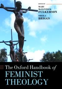 The Oxford Handbook of Feminist Theology; Mary Mcclintock Fulkerson; 2013