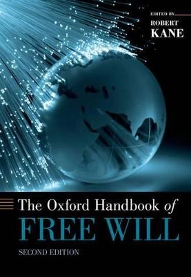 The Oxford handbook of free will; Robert Kane; 2011