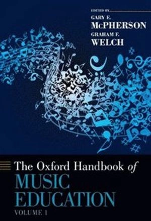 The Oxford handbook of music education; Gary McPherson, Graham F. Welch; 2012