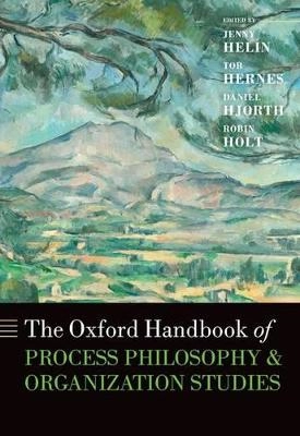 The Oxford handbook of process philosophy and organization studies; Jenny Helin, Tor Hernes, Daniel Hjorth, Robin Holt; 2014