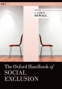 The Oxford handbook of social exclusion [Elektronisk resurs]; C Nathan Dewall; 2013