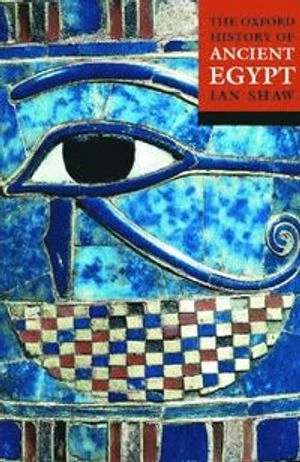 The Oxford history of ancient Egypt; Ian Shaw; 2003