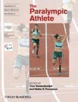 The Paralympic Athlete: Handbook of Sports Medicine and Science; Yves Vanlandewijck, Walter Thompson; 2011