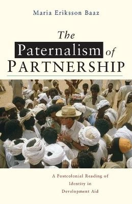 The paternalism of partnership : a postcolonial reading of identity in development aid; Maria Eriksson Baaz; 2005