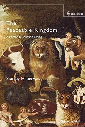 The peaceable kingdom : a primer in Christian ethics; Stanley Hauerwas; 2003