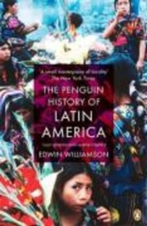 The Penguin history of Latin America; Edwin Williamson; 2009