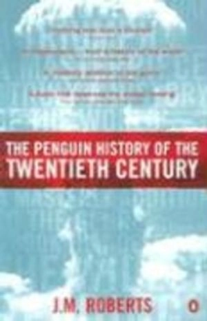 The Penguin history of the twentieth century : the history of the world, 1901 to the present; Roberts; 2000